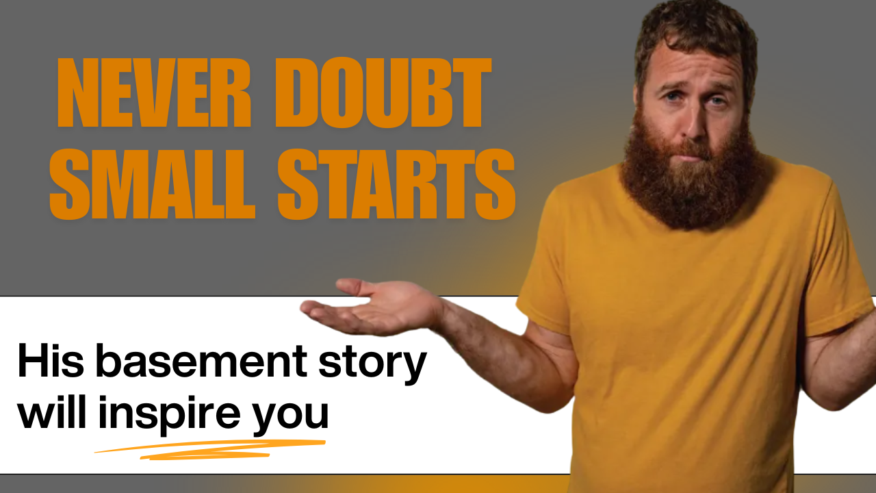 never doubt small starts